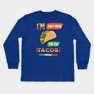 I'm Just Here For The Tacos Kids Long Sleeve T-Shirt